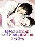 Hidden Marriage: Cold Husband Get out (eBook, ePUB)