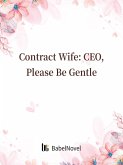 Contract Wife: CEO, Please Be Gentle (eBook, ePUB)