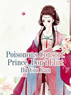 Poisonous Consort: Prince, Don't Flirt (eBook, ePUB) Cover Poisonous Consort: Prince, Don't Flirt (eBook, ePUB)