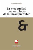 La modernidad una ontología de lo incomprensible (eBook, PDF)