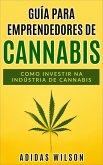 Guia do Empreendedor de Cannabis (eBook, ePUB) Guia do Empreendedor de Cannabis (eBook, ePUB)