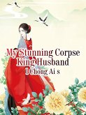My Stunning Corpse King Husband (eBook, ePUB)