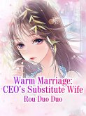 Warm Marriage: CEO's Substitute Wife (eBook, ePUB)