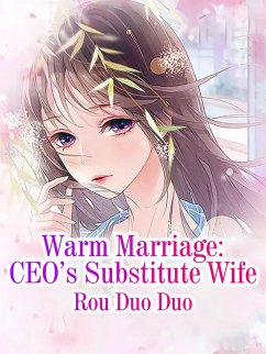 Cover Warm Marriage: CEO's Substitute Wife (eBook, ePUB)