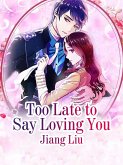 Too Late to Say Loving You (eBook, ePUB)