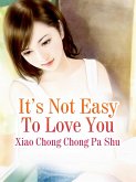 It's Not Easy To Love You (eBook, ePUB) It's Not Easy To Love You (eBook, ePUB)