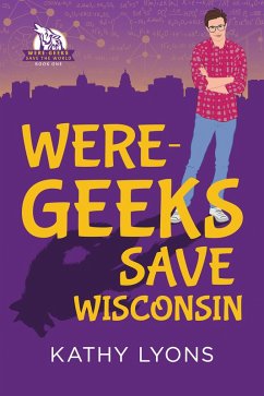 Were-Geeks Save Wisconsin (eBook, ePUB) - Lyons, Kathy