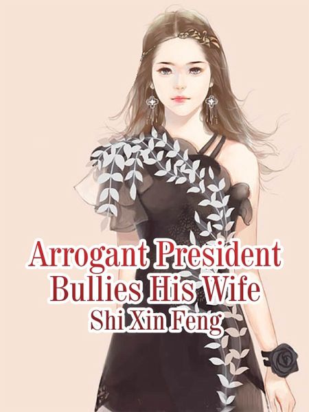 Arrogant President Bullies His Wife (eBook, ePUB) Arrogant President Bullies His Wife (eBook, ePUB)