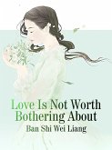 Love Is Not Worth Bothering About (eBook, ePUB)