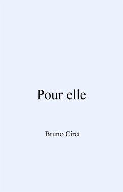 Pour elle (eBook, ePUB) - Bruno Ciret, Ciret