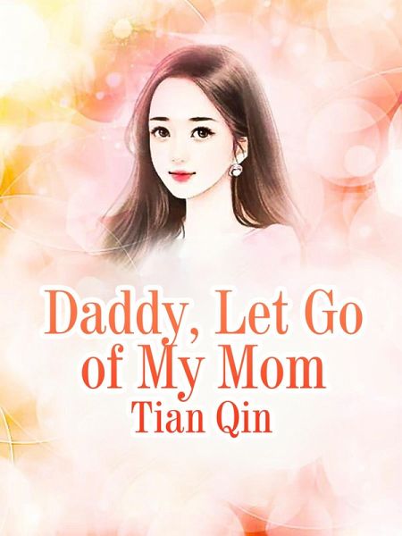 Daddy, Let Go of My Mom (eBook, ePUB)