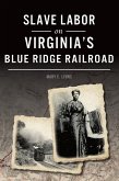 Slave Labor on Virginia's Blue Ridge Railroad (eBook, ePUB)