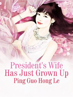 Cover President's Wife Has Just Grown Up (eBook, ePUB)