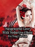 Suspenseful Love With Seductive Ghost (eBook, ePUB)