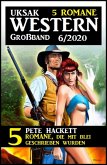 Uksak Western Großband 6/2020 - 5 Romane, die mit Blei geschrieben wurden (eBook, ePUB)