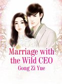 Marriage with the Wild CEO (eBook, ePUB) Marriage with the Wild CEO (eBook, ePUB)