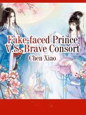 Fake-faced Prince V.S. Brave Consort (eBook, ePUB)