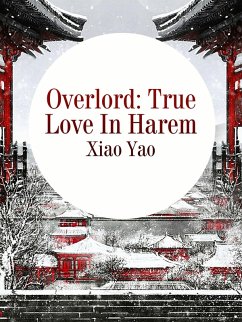 Overlord: True Love In Harem (eBook, ePUB) - Yao, Xiao