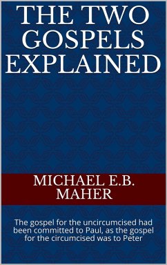 The Two Gospels Explained (eBook, ePUB) - Maher, Michael E. B.