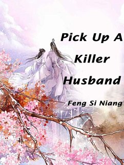 Pick Up A Killer Husband (eBook, ePUB) - Siniang, Feng