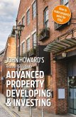John Howard's Inside Guide to Advanced Property Developing & Investing (eBook, ePUB)