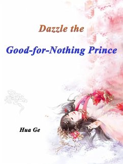 Dazzle the Good-for-Nothing Prince (eBook, ePUB) - Ge, Hua