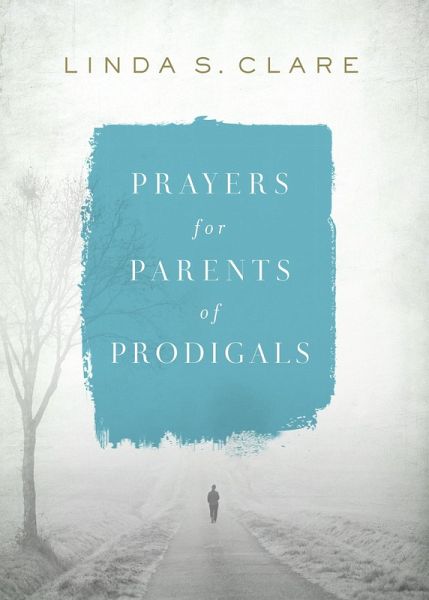 Prayers for Parents of Prodigals (eBook, ePUB) Prayers for Parents of Prodigals (eBook, ePUB)