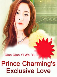 Prince Charming's Exclusive Love (eBook, ePUB) - QianYiWeiYu, Qian