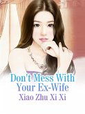 Don't Mess With Your Ex-Wife (eBook, ePUB)