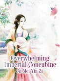 Overwhelming Imperial Concubine (eBook, ePUB)