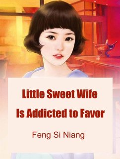 Cover Little Sweet Wife Is Addicted to Favor (eBook, ePUB)