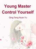 Young Master, Control Yourself (eBook, ePUB)