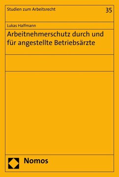Arbeitnehmerschutz durch und für angestellte Betriebsärzte (eBook, PDF) Cover Arbeitnehmerschutz durch und für angestellte Betriebsärzte (eBook, PDF)
