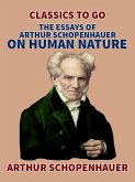 The Essays of Arthur Schopenhauer; On Human Nature (eBook, ePUB)