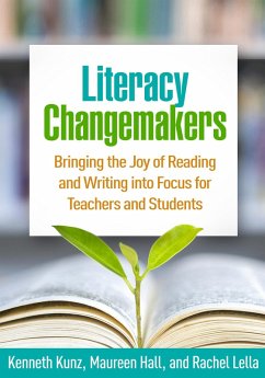 Literacy Changemakers (eBook, ePUB) - Kunz, Kenneth; Hall, Maureen; Lella, Rachel
