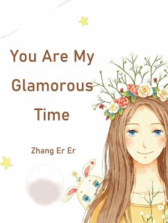 You Are My Glamorous Time (eBook, ePUB) - ErEr, Zhang