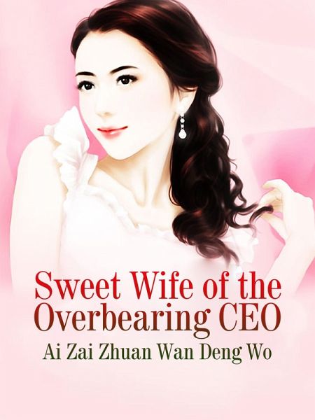 Sweet Wife of the Overbearing CEO (eBook, ePUB) Sweet Wife of the Overbearing CEO (eBook, ePUB)