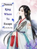 Demon King, Where To Escape (eBook, ePUB) Demon King, Where To Escape (eBook, ePUB)