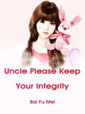 Uncle, Please Keep Your Integrity (eBook, ePUB) Uncle, Please Keep Your Integrity (eBook, ePUB)