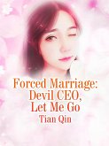 Forced Marriage: Devil CEO, Let Me Go (eBook, ePUB)