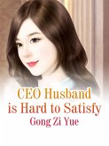 CEO Husband is Hard to Satisfy (eBook, ePUB) CEO Husband is Hard to Satisfy (eBook, ePUB)