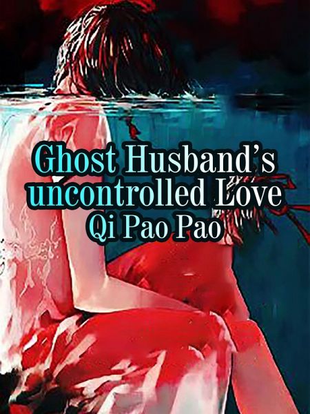 Ghost Husband's uncontrolled Love (eBook, ePUB)
