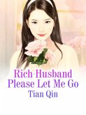 Rich Husband Please Let Me Go (eBook, ePUB)