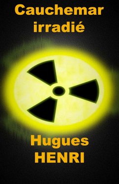 Cauchemar irradie (eBook, ePUB) - Hugues Henri, Henri