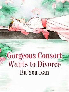 Cover Gorgeous Consort Wants to Divorce (eBook, ePUB)
