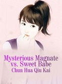 Mysterious Magnate vs. Sweet Babe (eBook, ePUB) Mysterious Magnate vs. Sweet Babe (eBook, ePUB)