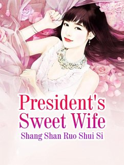 President's Sweet Wife (eBook, ePUB) - ShanRuoShuiSi, Shang