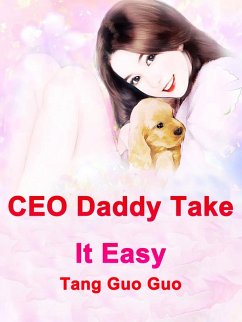 CEO Daddy, Take It Easy (eBook, ePUB) - GuoGuo, Tang