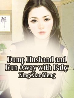Dump Husband and Run Away with Baby (eBook, ePUB) - XiaoMeng, Ning