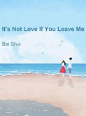 It's Not Love If You Leave Me (eBook, ePUB)